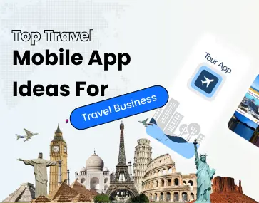 Top Travel Mobile App Ideas For Travel Business