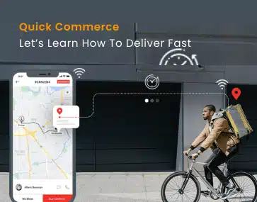 Quick Commerce – Let’s Learn How To Deliver Fast