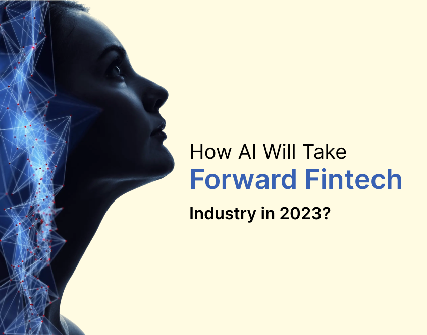 How AI Will Take Forward Fintech Industry in 2023?