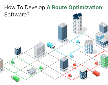 How To Develop A Route Optimization Software?